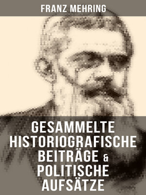 cover image of Gesammelte historiografische Beiträge & politische Aufsätze von Franz Mehring